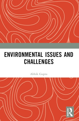 Environmental Issues and Challenges by Gupta, Abhik