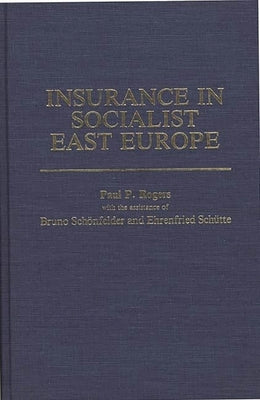 Insurance in Socialist East Europe by Rogers, Paul