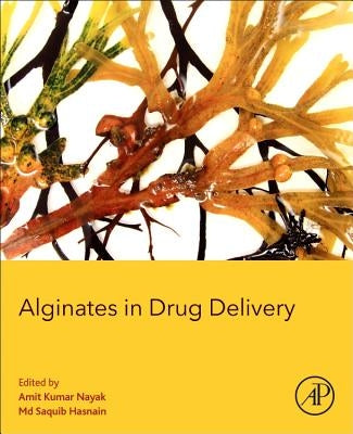 Alginates in Drug Delivery by Nayak, Amit Kumar
