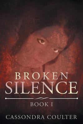 Broken Silence by Coulter, Cassondra