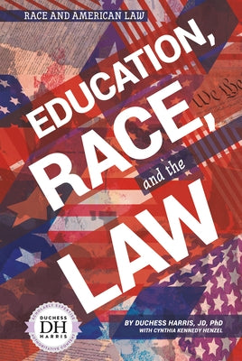 Education, Race, and the Law by Harris, Duchess