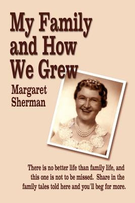 My Family and How We Grew by Sherman, Margaret