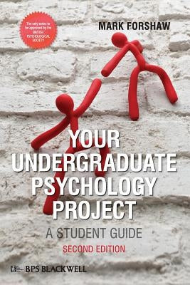 Your Undergraduate Psychology Project: A Student Guide by Forshaw, Mark