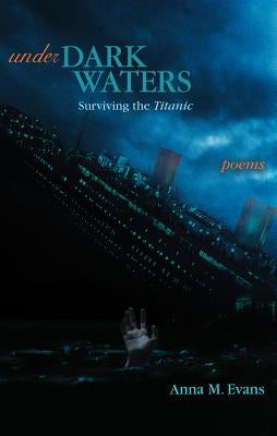 Under Dark Waters: Surviving the Titanic by Evans, Anna M.