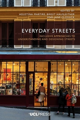 Everyday Streets: Inclusive Approaches to Understanding and Designing Streets by Martire, Agustina