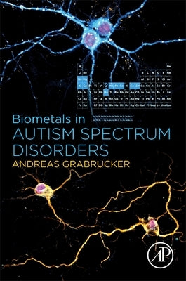 Biometals in Autism Spectrum Disorders by Grabrucker, Andreas