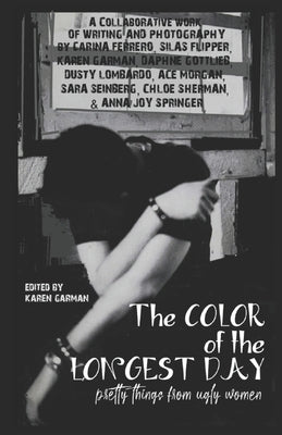 The Color of the Longest Day: Pretty Things from Ugly Women by Springer, Anna Joy