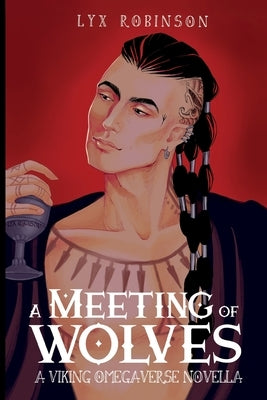 A Meeting of Wolves: A Viking Omegaverse Novella by Robinson, Lyx