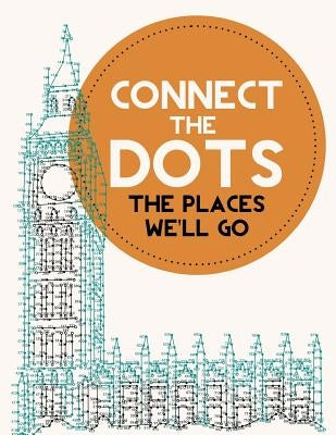 Connect the Dots Activity Book: The Places We'll Go: Ultimate Dot to Dot Puzzle Book for Kids and Adults to Challenge Your Brain and Relieve Stress - by Demarce, Jenny