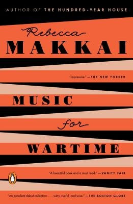 Music for Wartime: Stories by Makkai, Rebecca