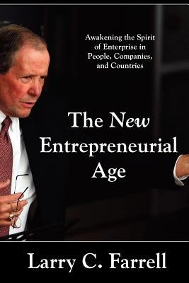 The New Entrepreneurial Age by Farrell, Larry C.