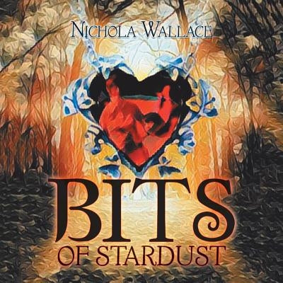 Bits of Stardust by Wallace, Nichola