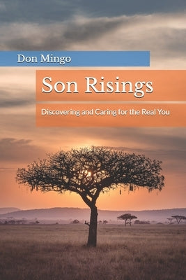 Son Risings: Discovering and Caring for the Real You by Mingo, Don