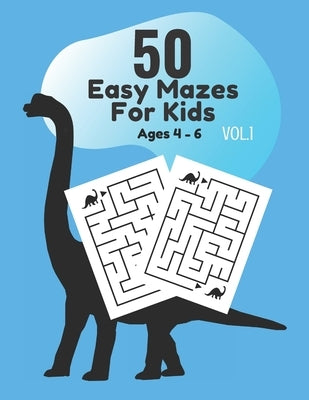 50 Easy Mazes Book for Kids Vol. 1 Age 4 - 6 by Ramses, Akila M.