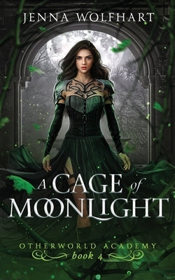 A Cage of Moonlight by Wolfhart, Jenna