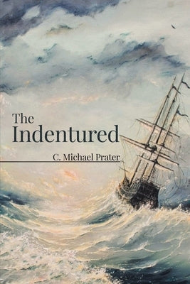 The Indentured by Prater, C. Michael