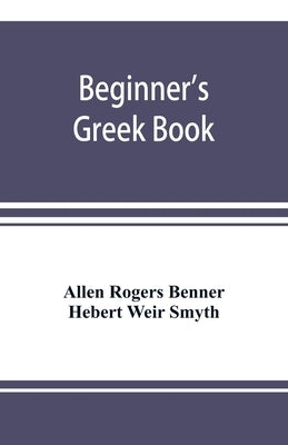 Beginner's Greek book by Rogers Benner, Allen