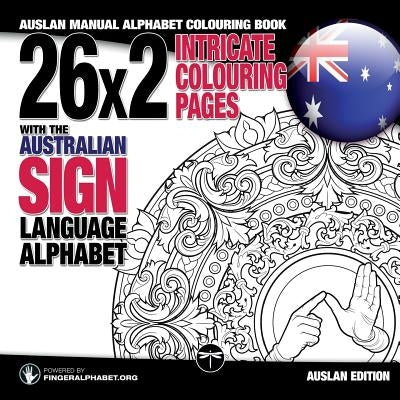 26x2 Intricate Colouring Pages with the Australian Sign Language Alphabet: AUSLAN Manual Alphabet Colouring Book by Fingeralphabet Org
