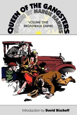 Queen of the Gangsters: Vol 1: Broadwalk Empire by Harris, Margie