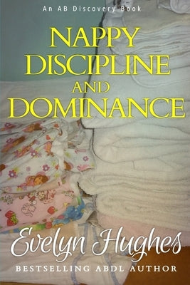 Nappy Discipline and Dominance: a journey into up-ending the traditional... by Bent, Rosalie
