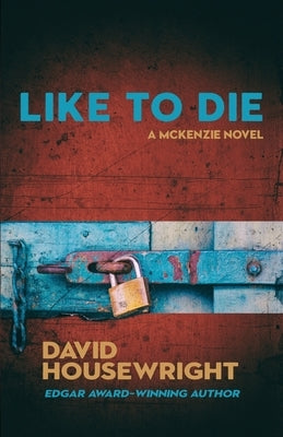 Like To Die: A McKenzie Novel by Housewright, David