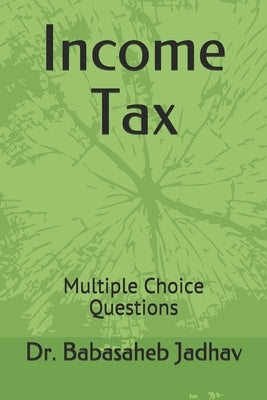 Income Tax: Multiple Choice Questions by Jadhav, Babasaheb Ramdas