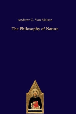 The Philosophy of Nature by Van Melsen, Andrew G.