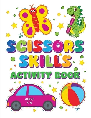 Scissors Skills Activity book: Fun and Educational Activities to Master Scissor Cutting for kids 3-5 years old by Fairyland Books
