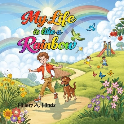 My Life is Like A Rainbow by Hinds, Hillary a.