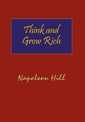 Think and Grow Rich. Hardcover with Dust-Jacket. Complete Original Text of the Classic 1937 Edition. by Hill, Napoleon