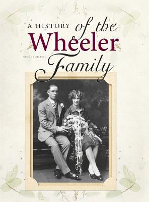 A History of the Wheeler Family by Wheeler, Bruce Buzz