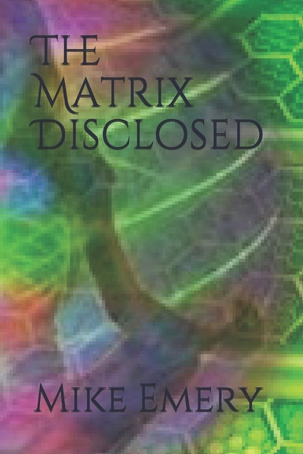 The Matrix Disclosed by Emery, Mike