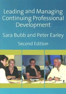 Leading & Managing Continuing Professional Development by Bubb, Sara