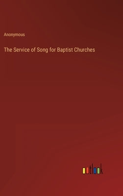 The Service of Song for Baptist Churches by Anonymous