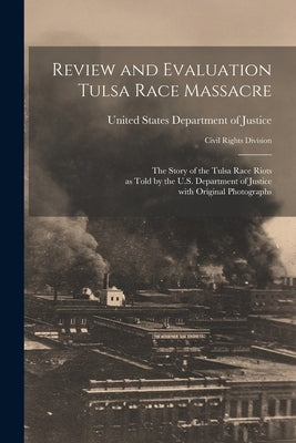 Review and Evaluation Tulsa Race Massacre by United States Department of Justice