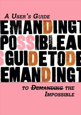 A Users Guide to (Demanding) the Impossible by Laboratory of Insurrectionary Imaginatio