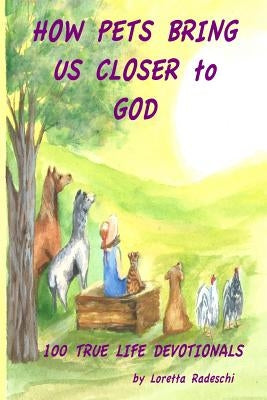 How Pets Bring Us Closer to God by Radeschi, Loretta