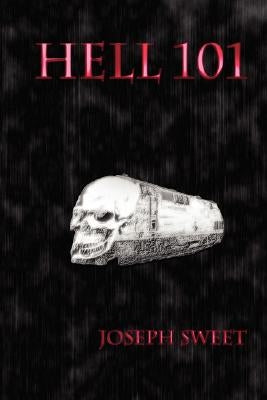 Hell 101 by Sweet, Joseph