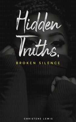 Hidden Truths, Broken Silence by Lewis, Christene