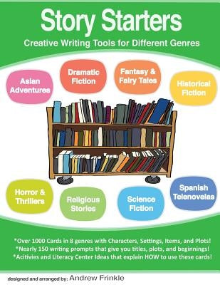 Story Starters: Creative Writing Tools for Different Genres by Frinkle, Andrew