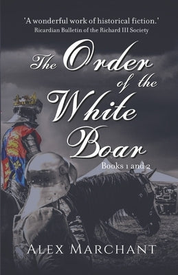 The Order of the White Boar: Books 1 & 2 by Marchant, Alex