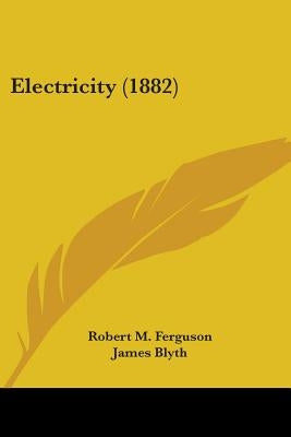 Electricity (1882) by Ferguson, Robert M.