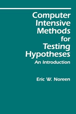 Computer-Intensive Methods for Testing Hypotheses: An Introduction by Noreen, Eric W.
