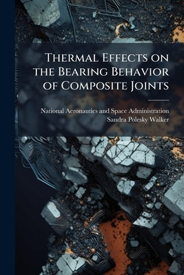 Thermal Effects on the Bearing Behavior of Composite Joints by National Aeronautics and Space Administr