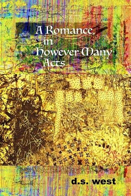 A Romance, in However Many Acts by West, D. S.