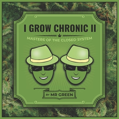 I Grow Chronic II: Masters of the Closed System by Green, J. D.