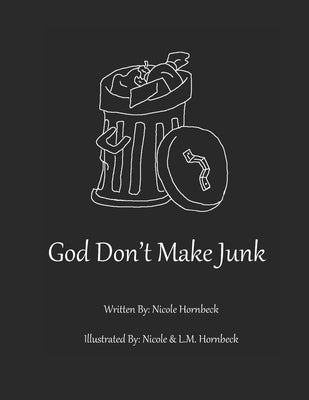 God Don't Make Junk! by Hornbeck, Nicole M.
