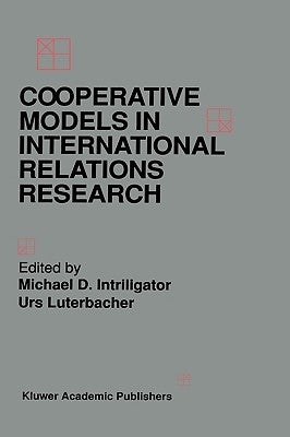 Cooperative Models in International Relations Research by Intriligator, Michael D.