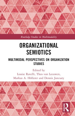 Organizational Semiotics: Multimodal Perspectives on Organization Studies by Ravelli, Louise
