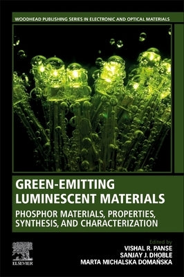 Green-Emitting Luminescent Materials: Phosphor Materials, Properties, Synthesis, and Characterization by Panse, Vishal R.